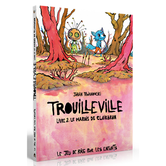 Trouilleville : Livre 2 - Le Marais de Clairbrun