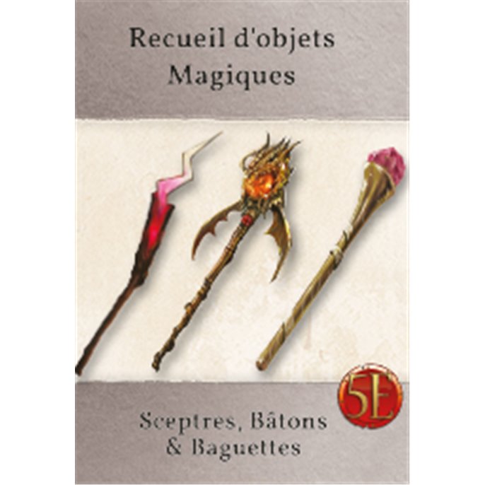 Recueil d'objets Magiques : Sceptres, Bâtons et Baguettes